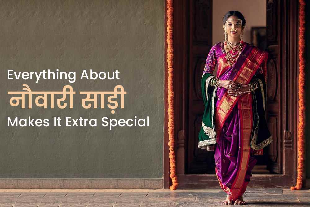 Everything about Nauvari sarees makes it extra special.